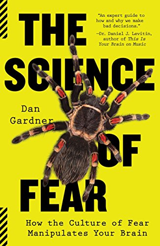 Book Cover The Science of Fear: How the Culture of Fear Manipulates Your Brain