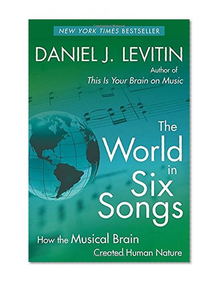 Book Cover The World in Six Songs: How the Musical Brain Created Human Nature