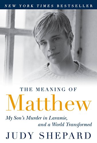Book Cover The Meaning of Matthew: My Son's Murder in Laramie, and a World Transformed
