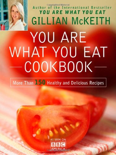 Book Cover You Are What You Eat Cookbook: More Than 150 Healthy and Delicious Recipes