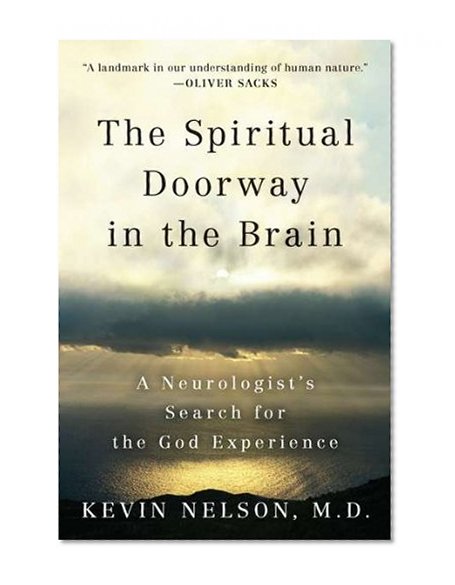 The Spiritual Doorway in the Brain: A Neurologist's Search for the God Experience