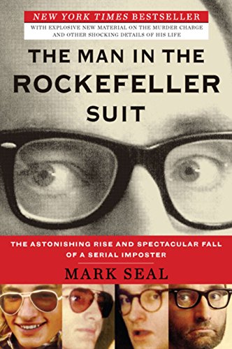 The Man in the Rockefeller Suit: The Astonishing Rise and Spectacular Fall of a Serial Impostor