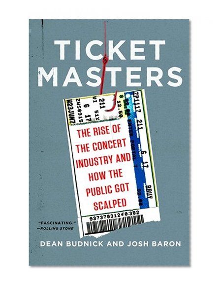 Book Cover Ticket Masters: The Rise of the Concert Industry and How the Public Got Scalped