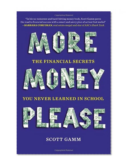 More Money, Please: The Financial Secrets You Never Learned in School