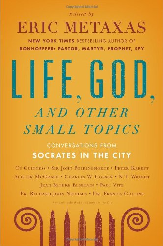 Life, God, and Other Small Topics: Conversations from Socrates in the City