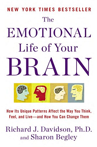 Book Cover The Emotional Life of Your Brain: How Its Unique Patterns Affect the Way You Think, Feel, and Live--and How You Can Change Them