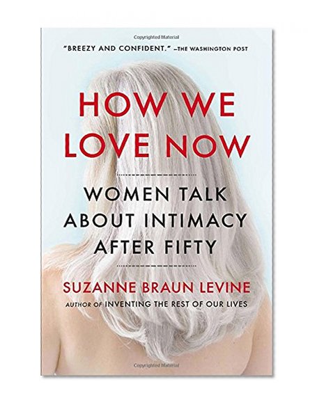 How We Love Now: Women Talk About Intimacy After 50