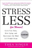 Stress Less (for Women): Calm Your Body, Slow Aging, and Rejuvenate the Mind in 5 Simple Steps