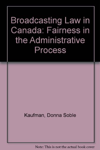 Broadcasting Law in Canada: Fairness in the Administrative Process