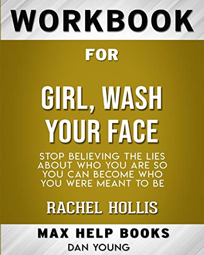 Book Cover Workbook for Girl, Wash Your Face: Stop Believing the Lies About Who You Are so You Can Become Who You Were Meant to Be