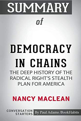 Book Cover Summary of Democracy in Chains by Nancy MacLean: Conversation Starters