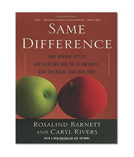 Book Cover Same Difference: How Gender Myths Are Hurting Our Relationships, Our Children, and Our Jobs