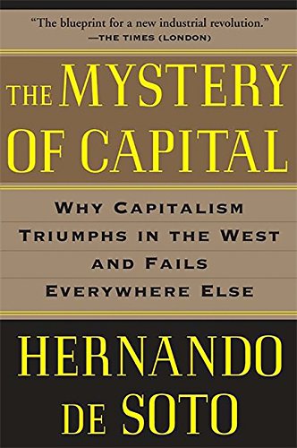 Book Cover The Mystery of Capital: Why Capitalism Triumphs in the West and Fails Everywhere Else