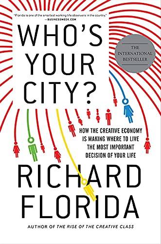 Book Cover Who's Your City?: How the Creative Economy Is Making Where to Live the Most Important Decision of Your Life