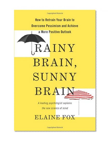 Book Cover Rainy Brain, Sunny Brain: How to Retrain Your Brain to Overcome Pessimism and Achieve a More Positive Outlook