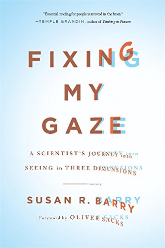 Book Cover Fixing My Gaze: A Scientist's Journey Into Seeing in Three Dimensions