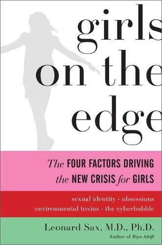 Book Cover Girls on the Edge: The Four Factors Driving the New Crisis for Girls--Sexual Identity, the Cyberbubble, Obsessions, Environmental Toxins