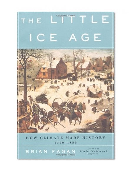 Book Cover The Little Ice Age: How Climate Made History 1300-1850