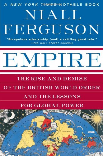 Book Cover Empire: The Rise and Demise of the British World Order and the Lessons for Global Power