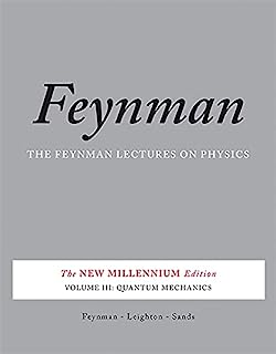 Book Cover The Feynman Lectures on Physics, Vol. III: The New Millennium Edition: Quantum Mechanics (Feynman Lectures on Physics (Paperback)) (Volume 3)