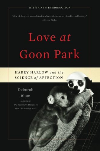 Book Cover Love at Goon Park: Harry Harlow and the Science of Affection