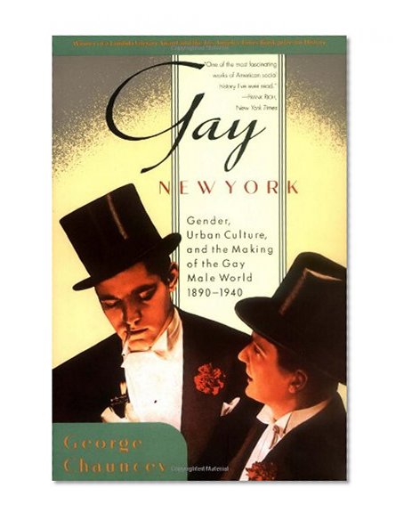 Book Cover Gay New York: Gender, Urban Culture, and the Making of the Gay Male World, 1890-1940