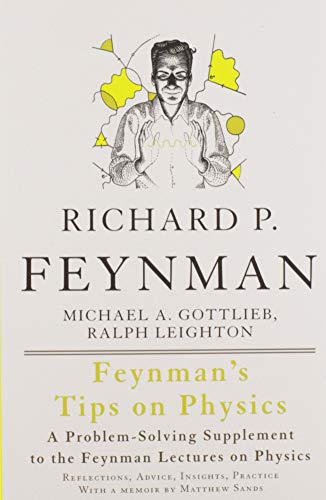 Book Cover Feynman's Tips on Physics: Reflections, Advice, Insights, Practice - A Problem-Solving Supplement to the Feynman Lectures on Physics