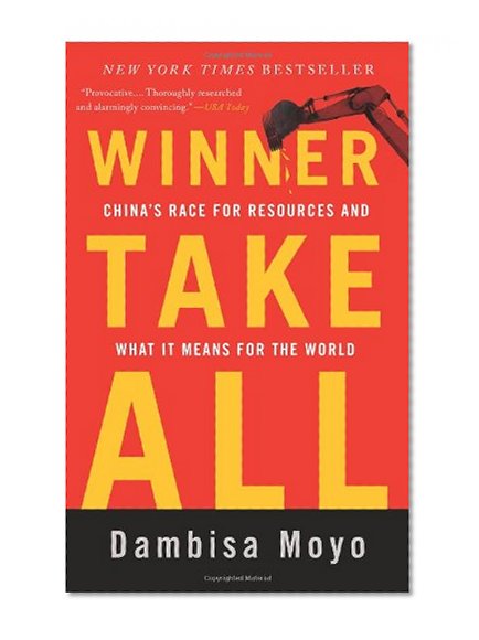 Book Cover Winner Take All: China's Race for Resources and What It Means for the World