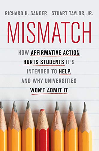Book Cover Mismatch: How Affirmative Action Hurts Students It's Intended to Help, and Why Universities Won't Admit It
