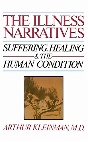 Book Cover The Illness Narratives: Suffering, Healing, And The Human Condition