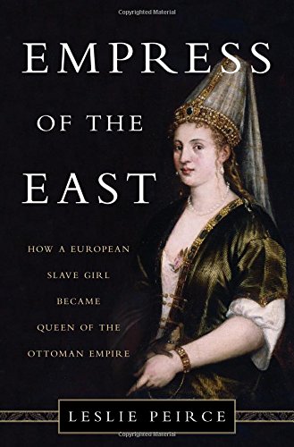 Book Cover Empress of the East: How a European Slave Girl Became Queen of the Ottoman Empire