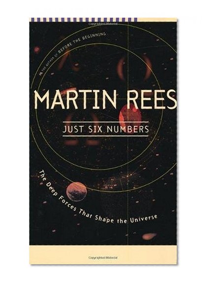 Book Cover Just Six Numbers: The Deep Forces That Shape The Universe