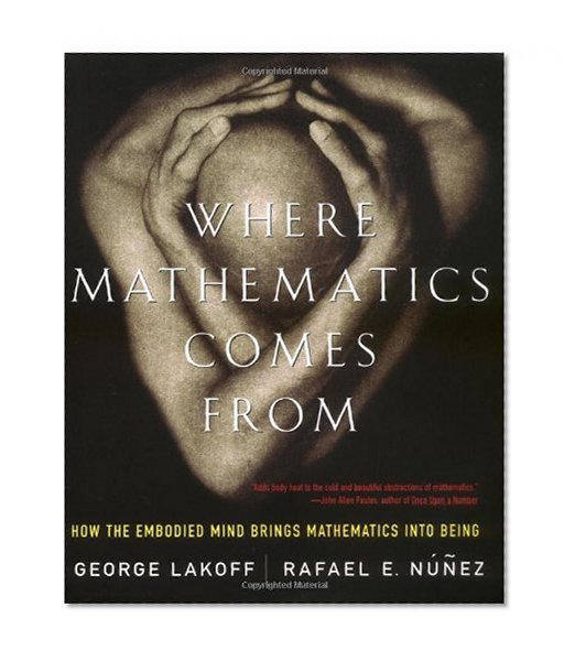 Book Cover Where Mathematics Come From: How The Embodied Mind Brings Mathematics Into Being