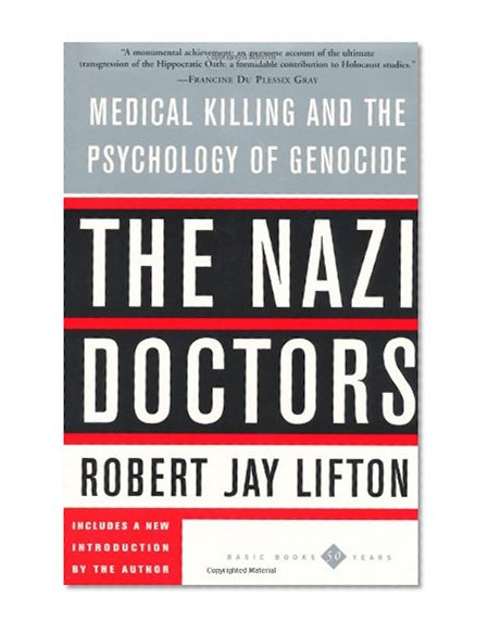 Book Cover The Nazi Doctors: Medical Killing and the Psychology of Genocide