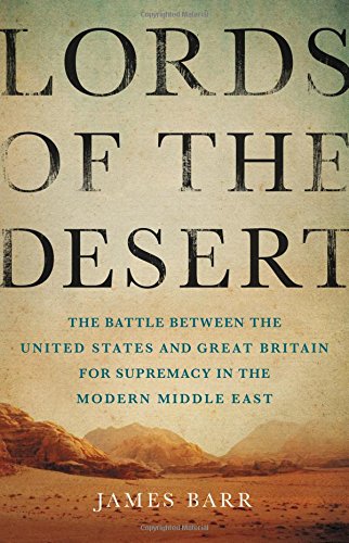 Book Cover Lords of the Desert: The Battle Between the United States and Great Britain for Supremacy in the Modern Middle East