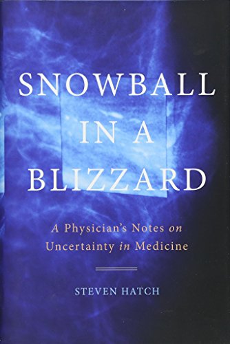Book Cover Snowball in a Blizzard: A Physician's Notes on Uncertainty in Medicine