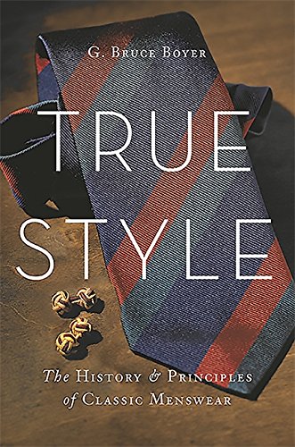Book Cover True Style: The History and Principles of Classic Menswear