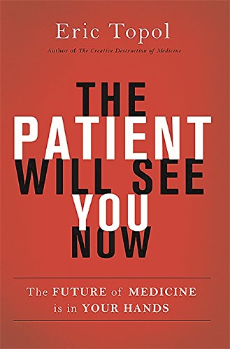 Book Cover The Patient Will See You Now: The Future of Medicine is in Your Hands