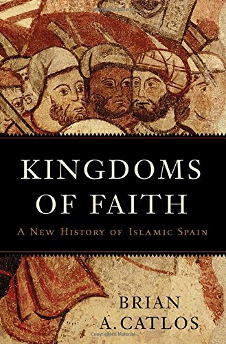 Book Cover Kingdoms of Faith: A New History of Islamic Spain