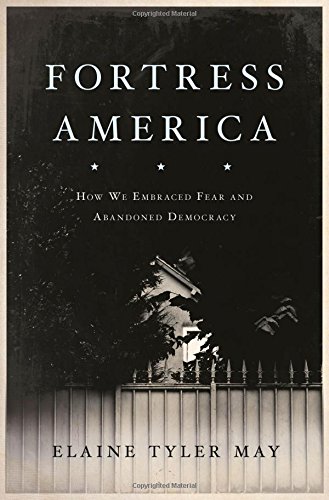 Book Cover Fortress America: How We Embraced Fear and Abandoned Democracy