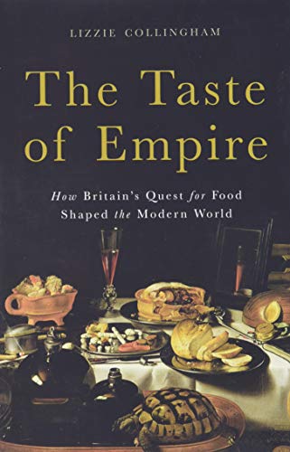 Book Cover The Taste of Empire: How Britain's Quest for Food Shaped the Modern World