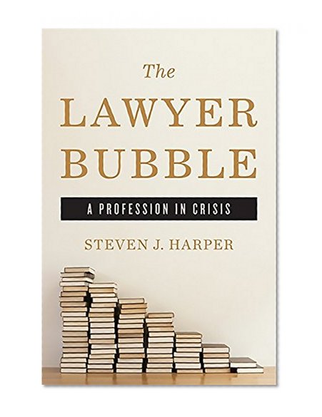 Book Cover The Lawyer Bubble: A Profession in Crisis