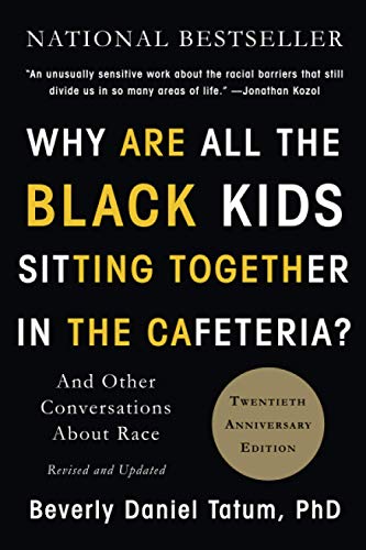 Book Cover Why Are All the Black Kids Sitting Together in the Cafeteria?: And Other Conversations About Race