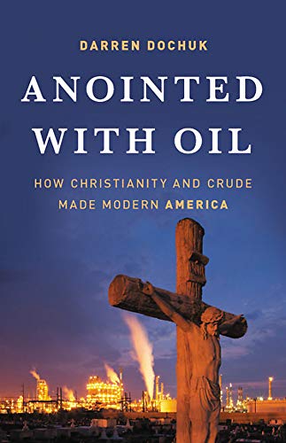 Book Cover Anointed with Oil: How Christianity and Crude Made Modern America