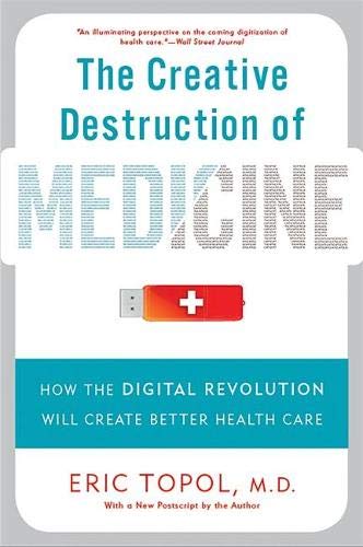 Book Cover The Creative Destruction of Medicine: How the Digital Revolution Will Create Better Health Care