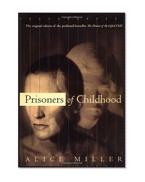 Book Cover Prisoners Of Childhood: The Drama of the Gifted Child and the Search for the True Self