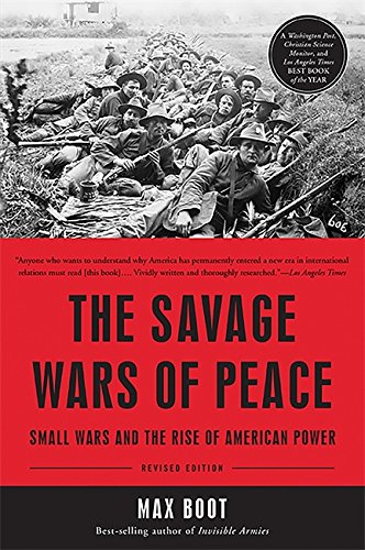 Book Cover The Savage Wars of Peace: Small Wars and the Rise of American Power