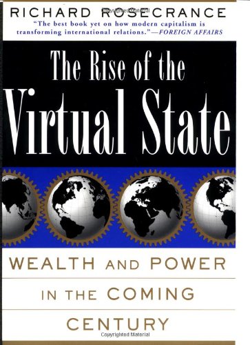 The Rise Of The Virtual State Wealth And Power In The Coming Century