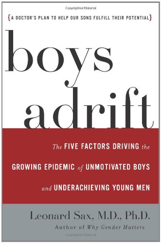 Book Cover Boys Adrift: The Five Factors Driving the Growing Epidemic of Unmotivated Boys and Underachieving Young Men