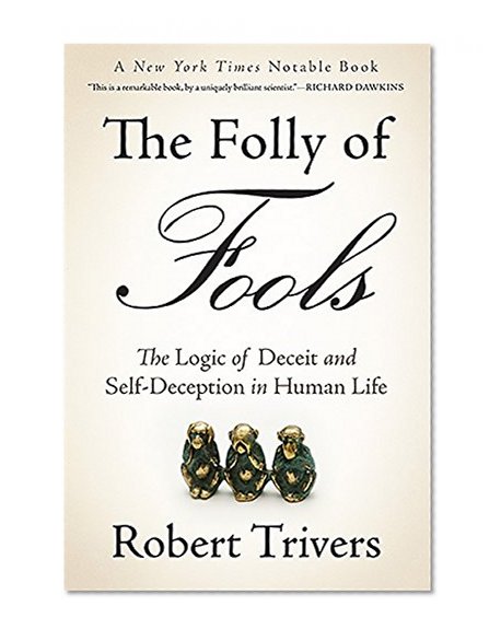 Book Cover The Folly of Fools: The Logic of Deceit and Self-Deception in Human Life